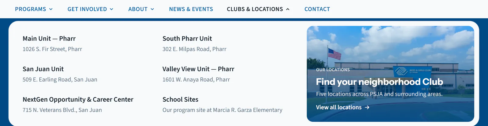 The Clubs & Locations menu open on the new site, listing the Main Unit at 1026 S. Fir Street in Pharr, the South Pharr Unit at 302 E. Milpas Road, the San Juan Unit at 509 E. Earling Road, the Valley View Unit at 1601 W. Anaya Road in Pharr, the NextGen Opportunity & Career Center at 715 N. Veterans Blvd. in San Juan, and School Sites, beside a card reading Find your neighborhood Club, Five locations across PSJA and surrounding areas.