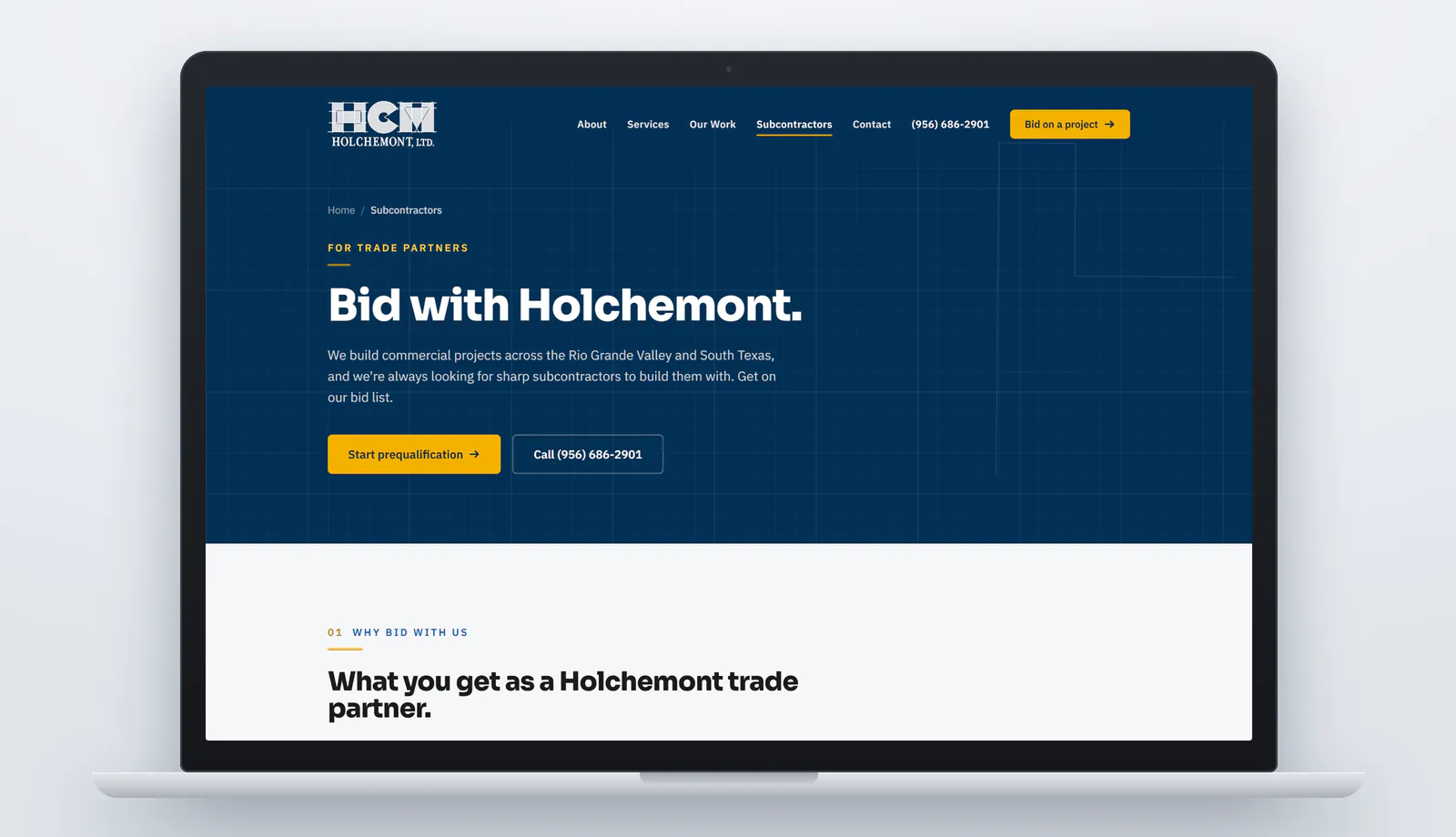 Holchemont's subcontractor page on a laptop: a dark blue hero with a faint blueprint grid, the eyebrow For Trade Partners, the headline Bid with Holchemont., a line about always looking for sharp subcontractors across the Rio Grande Valley and South Texas, a gold Start prequalification button and a Call (956) 686-2901 button, with the Why Bid With Us section starting below.
