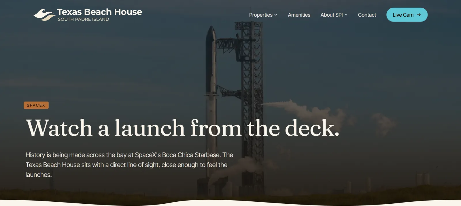 The SpaceX page on the Texas Beach House site: a SpaceX tag and the headline Watch a launch from the deck. over a photo of a Starship rocket on its launch tower at Starbase, with the line History is being made across the bay at SpaceX's Boca Chica Starbase. The Texas Beach House sits with a direct line of sight, close enough to feel the launches.